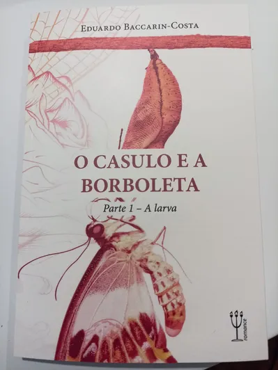 Imagem ilustrativa da imagem O Casulo e a Borboleta, de Eduardo Baccarin-Costa chega ao leitor