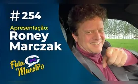 #EP254 – PROGRAMA FALA MAESTRO COM RONEY MARCZAK HÁ 05 ANOS NO AR