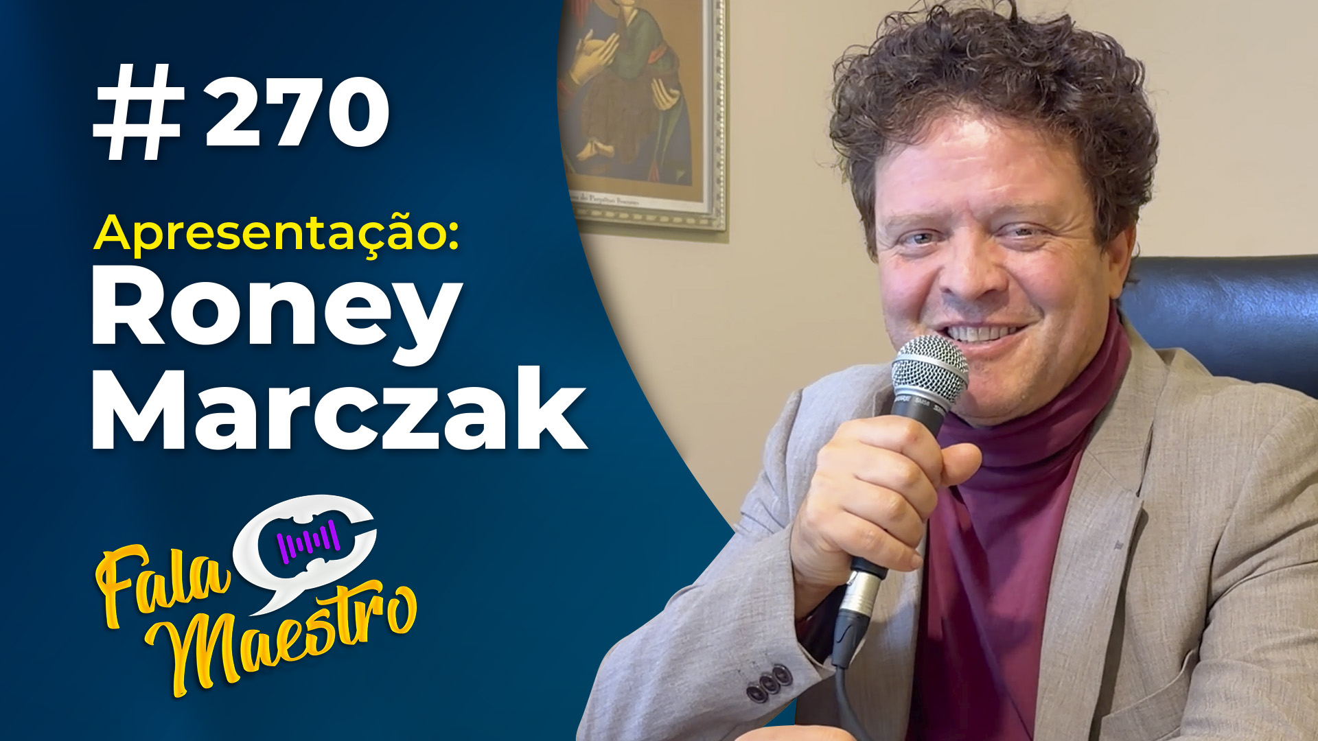 #EP270 – NOVO VIDEOCLIPE DE RONEY MARCZAK EXCLUSIVO NO FALA MAESTRO!