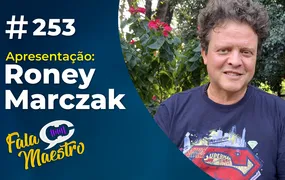 #EP253 – O MELHOR DA MÚSICA COM O MAESTRO RONEY MARCZAK