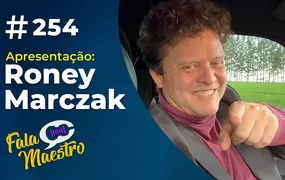 #EP254 – PROGRAMA FALA MAESTRO COM RONEY MARCZAK HÁ 05 ANOS NO AR