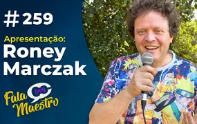 #EP259 – O MELHOR DA MÚSICA COM O MAESTRO RONEY MARCZAK