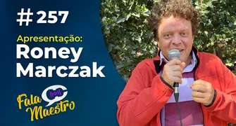 #EP257 – O MAESTRO RONEY MARCZAK AGRADECE À MIDIA!