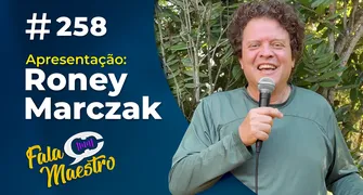 #EP258 – QUASE 260 EPISÓDIOS NO AR COM O MAESTRO RONEY MARCZAK!
