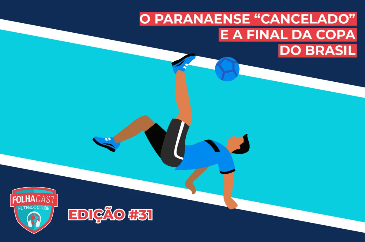 Imagem ilustrativa da imagem FOLHACAST FUTEBOL CLUBE #31 - O Paranaense "cancelado" e a final da Copa do Brasil