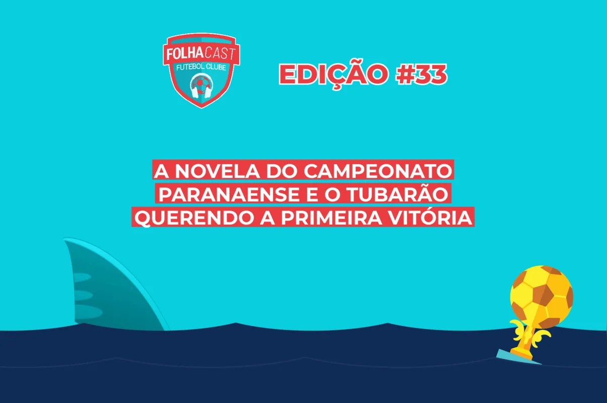 Imagem ilustrativa da imagem FOLHACAST FUTEBOL CLUBE #33 - A novela do Paranaense e o Tubarão em busca da primeira vitória