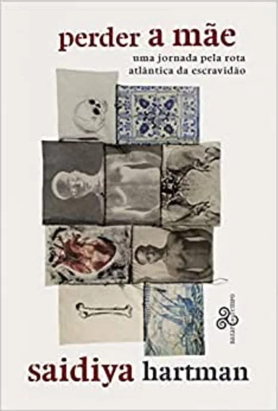 "Perder a Mãe" e "Vidas Rebeldes, Belos Experimentos" são livros de  Saidiya Hartman traduzidos no Brasil