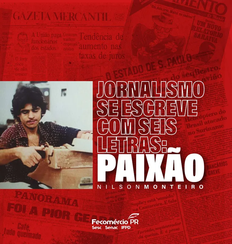 Imagem ilustrativa da imagem A paixão pelo jornalismo está em novo livro de Nilson Monteiro