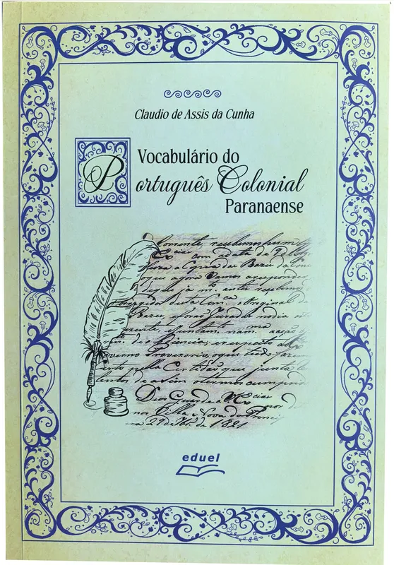 Vocabulário do Português Colonial Paranaense, de Cláudio Assis: fragmentos da história preservados pela língua